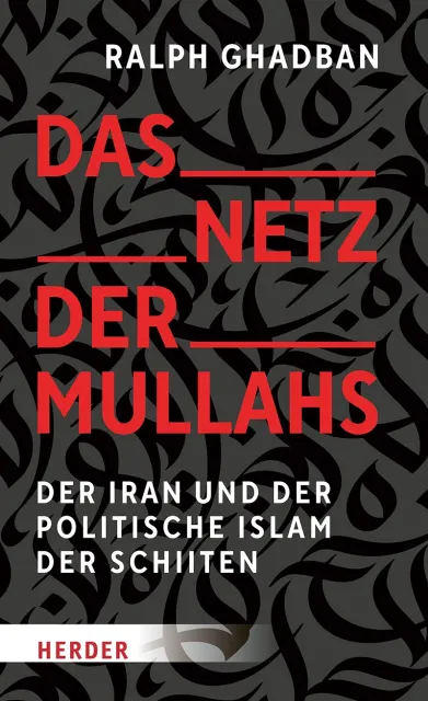 Das Netz der Mullahs - Der Iran und der politische Islam der Schiiten