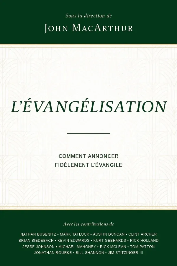 Évangélisation (L') - Comment annoncer fidèlement l’Évangile