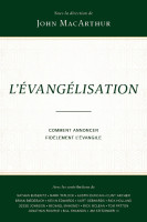 Évangélisation (L') - Comment annoncer fidèlement l’Évangile