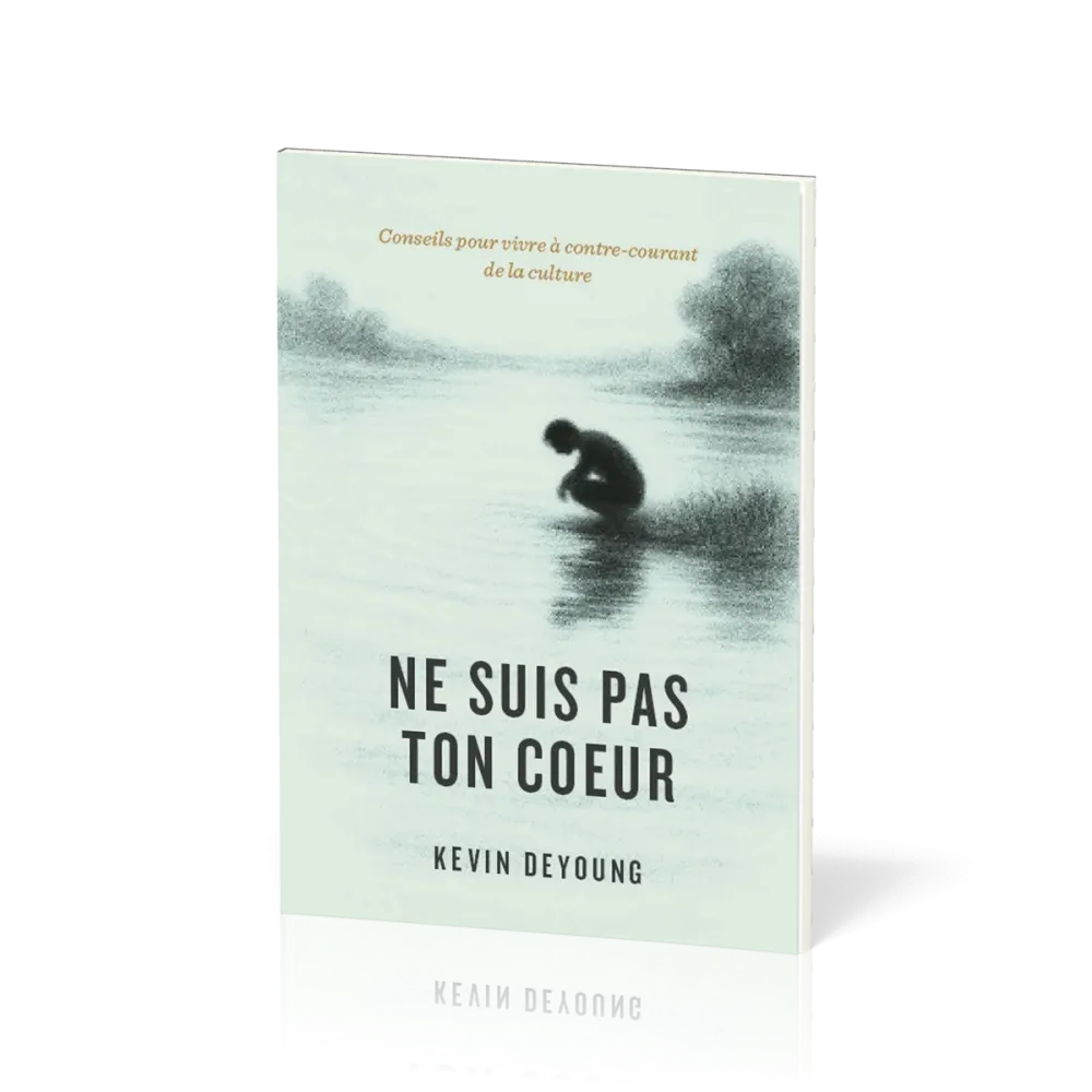 Ne suis pas ton cœur - Conseils pour vivre à contre-courant de la culture
