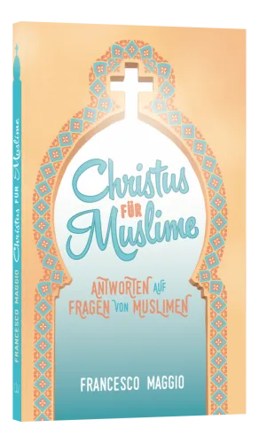 Christus für Muslime - Ein praktisches Handbuch
