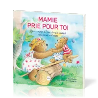 Mamie prie pour toi - Pour confier à Dieu chaque instant avec foi et tendresse