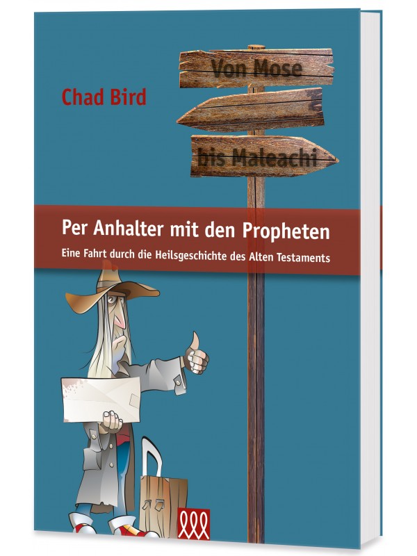 Per Anhalter mit den Propheten - Eine Fahrt durch die Heilsgeschichte des Alten Testaments