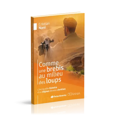 Comme une brebis au milieu des loups - L'incroyable histoire d'un Afghan devenu chrétien