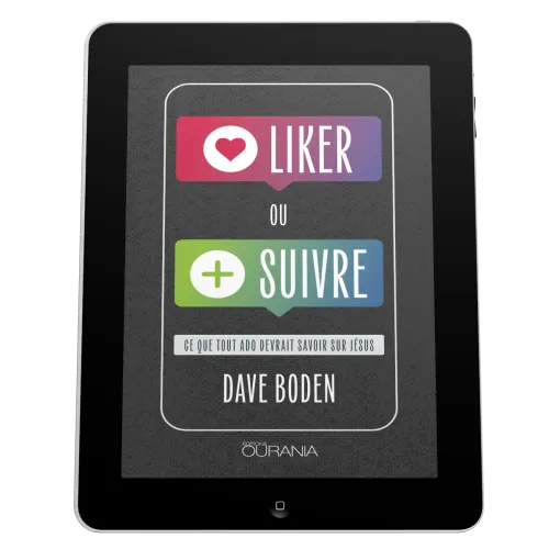 Liker ou suivre ? - Ce que tout ado devrait savoir sur Jésus - EBOOK