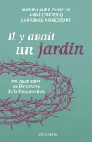 Il y avait un jardin - du jeudi saint au dimanche de la résurrection