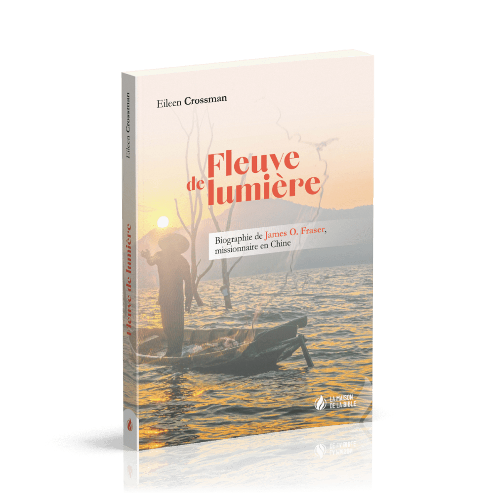 Fleuve de lumière - Biographie de James O. Fraser, missionnaire en Chine
