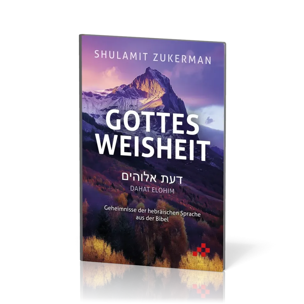 Gottes Weisheit - Dahat Elohim - Geheimnisse der hebräischen Sprache aus der Bibel