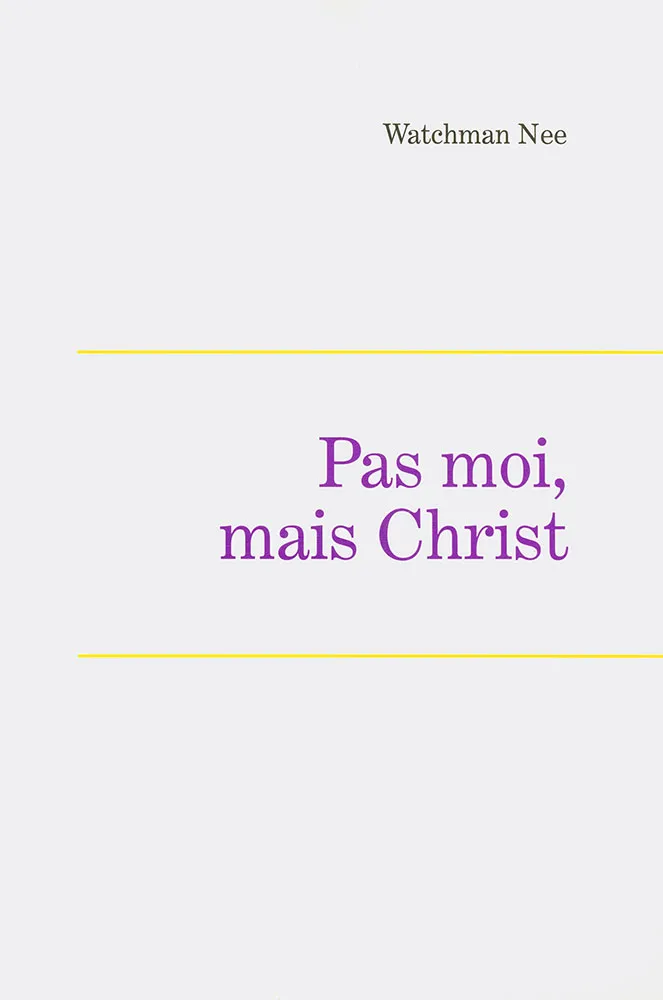 Pas moi, mais Christ - Leçons fondamentales volume 4