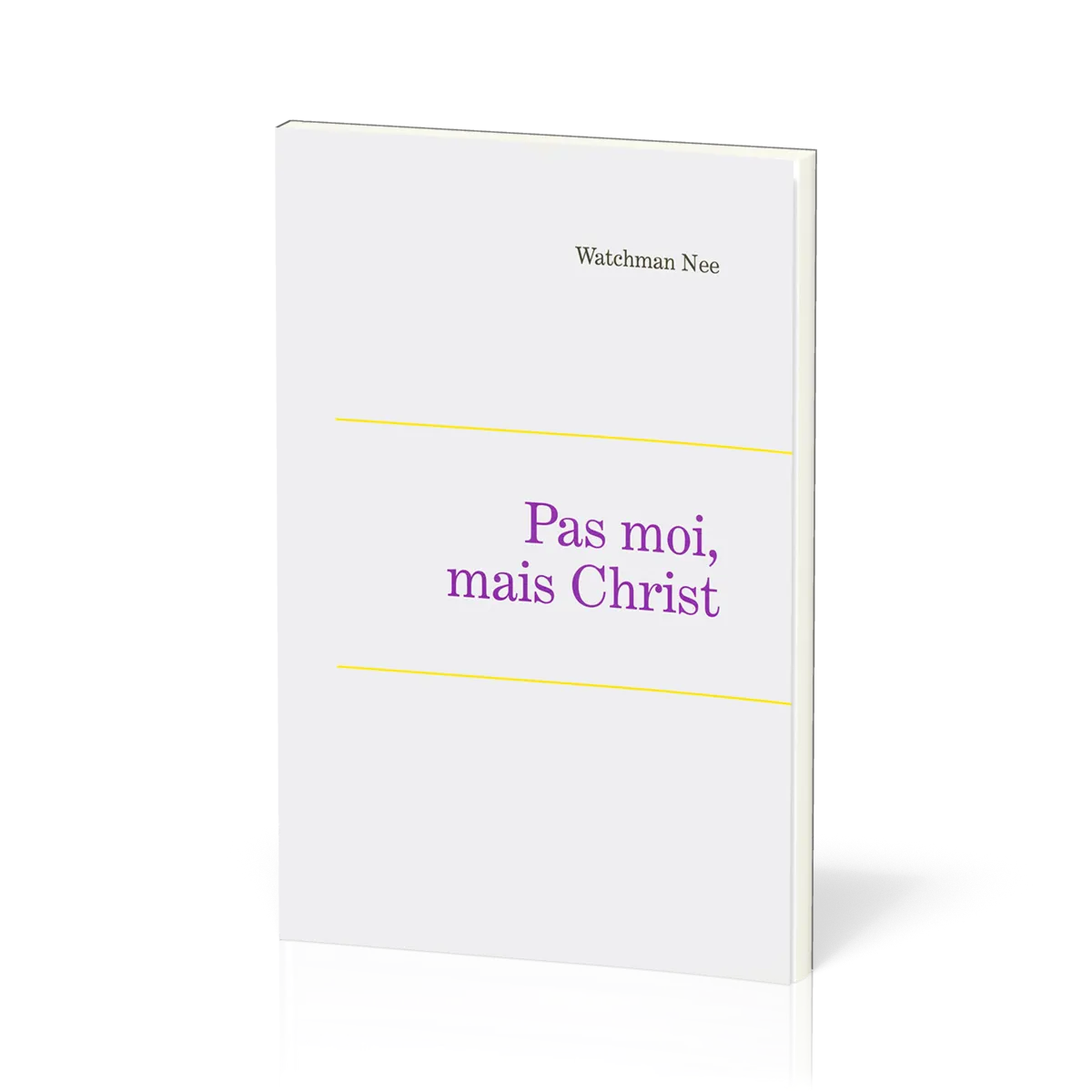 Pas moi, mais Christ - Leçons fondamentales volume 4