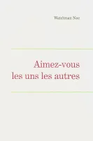 Aimez-vous les uns les autres - Leçons fondamentales volume 6