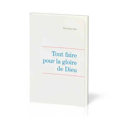 Tout faire pour la gloire de Dieu - Leçons fondamentales volume 5