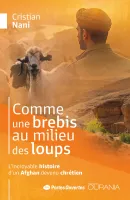 Comme une brebis au milieu des loups - L'incroyable histoire d'un Afghan devenu chrétien - EBOOK