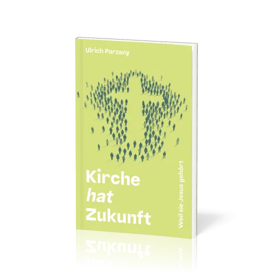 Kirche hat Zukunft - Weil sie Jesus gehört