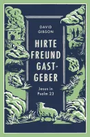 Hirte, Freund & Gastgeber - Jesus in Psalm 23