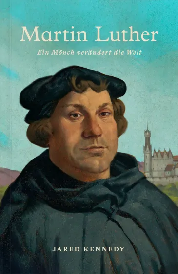 Martin Luther - Ein Mönch verändert die Welt