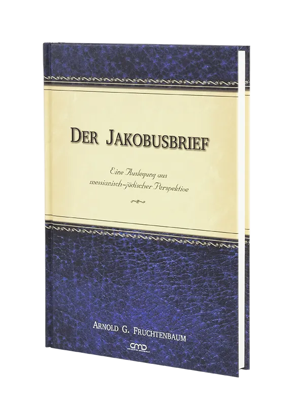 Der Jakobusbrief - Eine Auslegung aus messianisch-jüdischer Perspektive