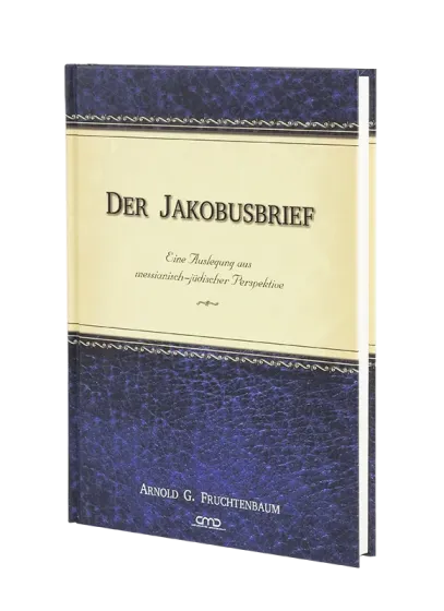 Der Jakobusbrief - Eine Auslegung aus messianisch-jüdischer Perspektive