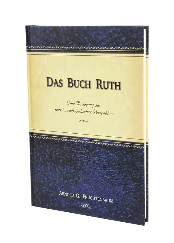 Das Buch Ruth - Eine Auslegung aus messianisch-jüdischer Perspektive