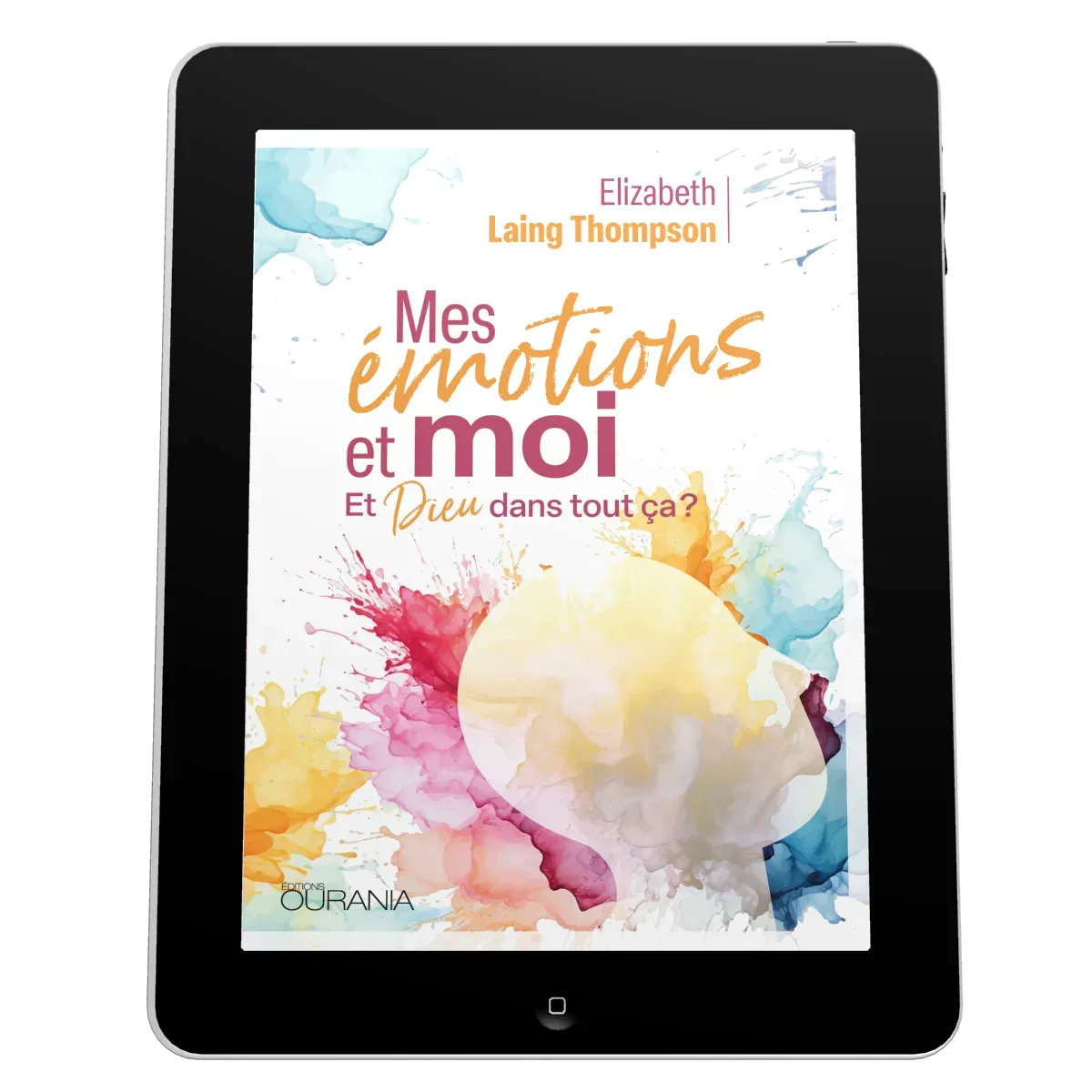 Mes émotions et moi - Et Dieu dans tout ça? - EBOOK