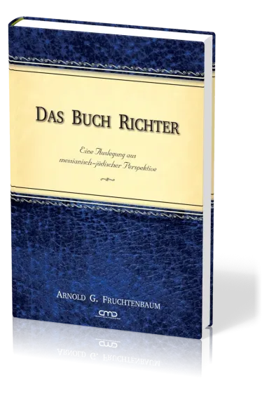 Das Buch Richter - Eine Auslegung aus messianisch-jüdischer Perspektive
