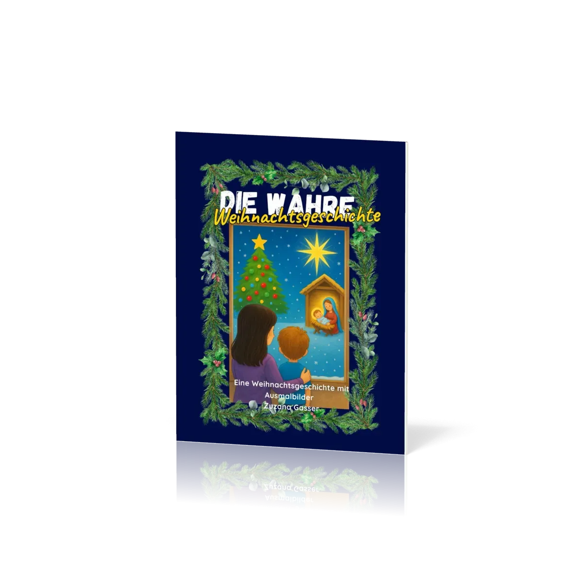 Die wahre Weihnachtsgeschichte - Eine Weihnachtsgeschichte mit Ausmalbilder + Bonus...