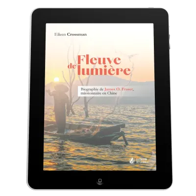 Fleuve de lumière - Biographie de James O. Fraser, missionnaire en Chine - EBOOK