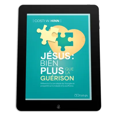 Jésus : bien plus que la guérison - Réflexions d'un ex-adepte de l'évangile de prospérité sur la...