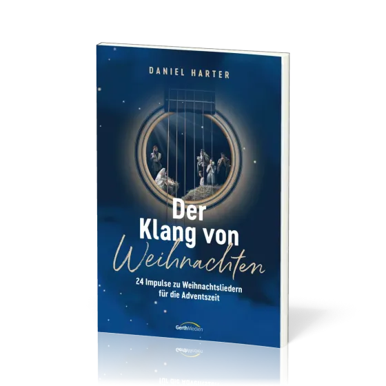 Der Klang von Weihnachten - 24 Impulse zu Weihnachtsliedern für die Adventszeit