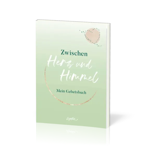 Zwischen Herz und Himmel - Mein Gebetsbuch