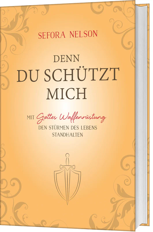 Denn du schützt mich - Mit Gottes Waffenrüstung den Stürmen des Lebens standhalten