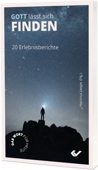 Gott lässt sich finden - 20 Erlebnisberichte