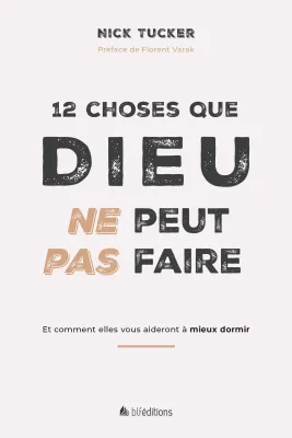 12 Choses que Dieu ne peut pas faire - Et comment elles vous aideront à mieux dormir