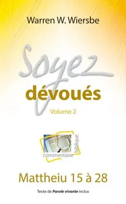 Soyez dévoués vol.2 - Matthieu 15 à 28
