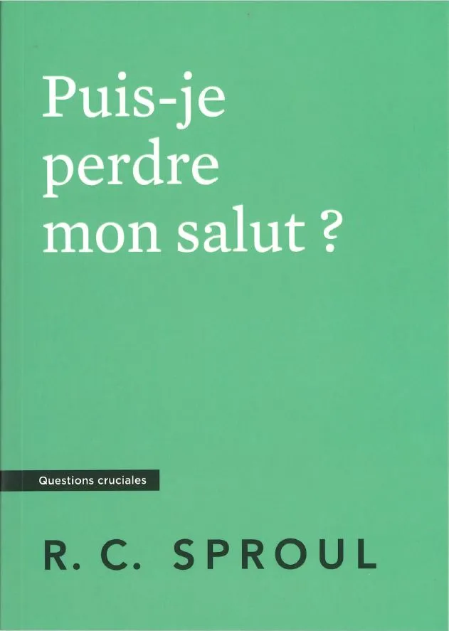 Puis-je perdre mon salut ? - [Questions cruciales]