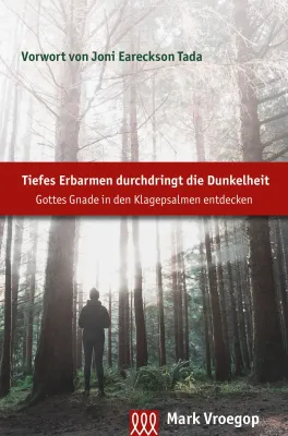 Tiefes Erbarmen durchdringt die Dunkelheit - Gottes Gnade in den Klagepsalmen entdecken