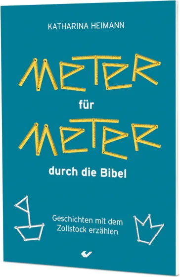 Meter für Meter durch die Bibel - Geschichten mit dem Zollstock erzählen