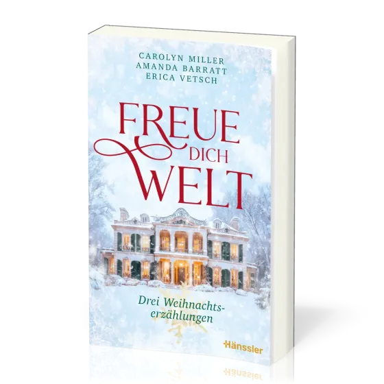 Freue dich Welt - Drei Weihnachtserzählungen