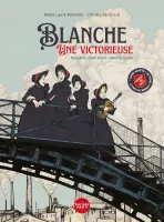 Blanche, une victorieuse - [BD] Naissance d'une armée contre la misère