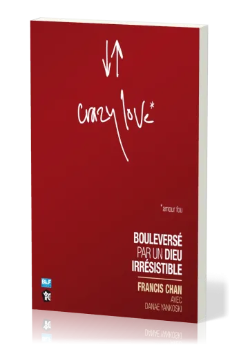 Crazy love - Bouleversé par un Dieu irrésistible