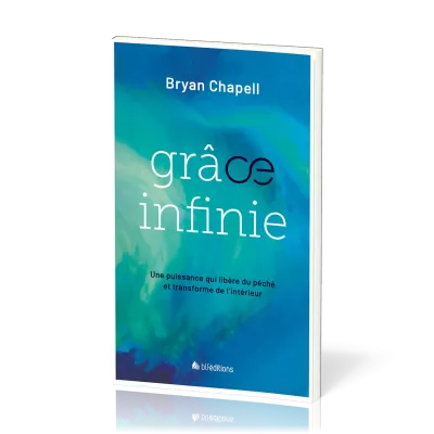Grâce infinie - Une puissance qui libère du péché et transforme de l'intérieur
