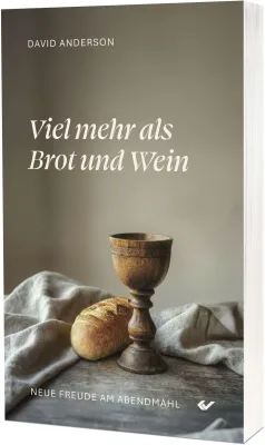 Viel mehr als Brot und Wein - Neue Freude am Abendmahl