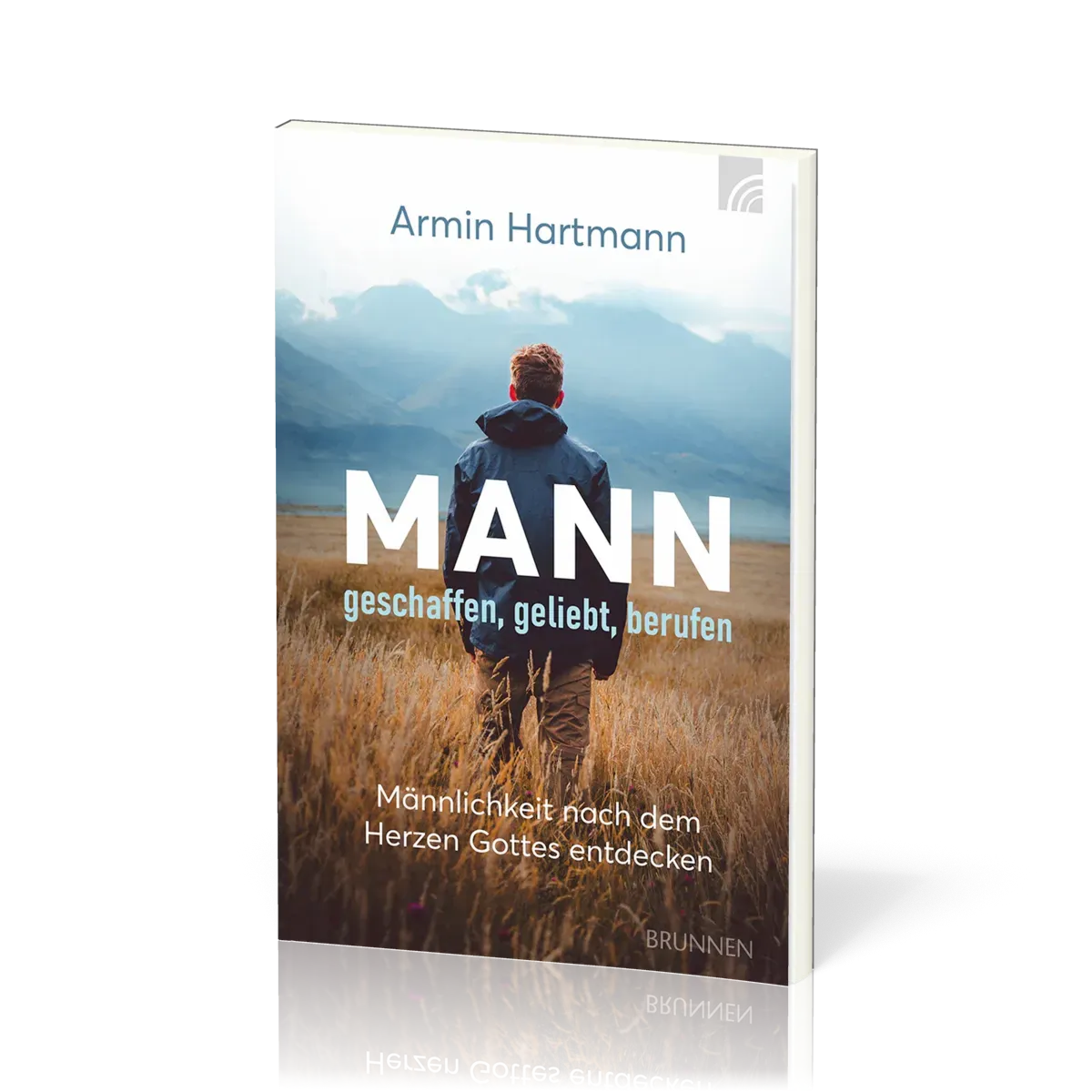 Mann - geschaffen, geliebt, berufe - Männlichkeit nach dem Herzen Gottes entdecken