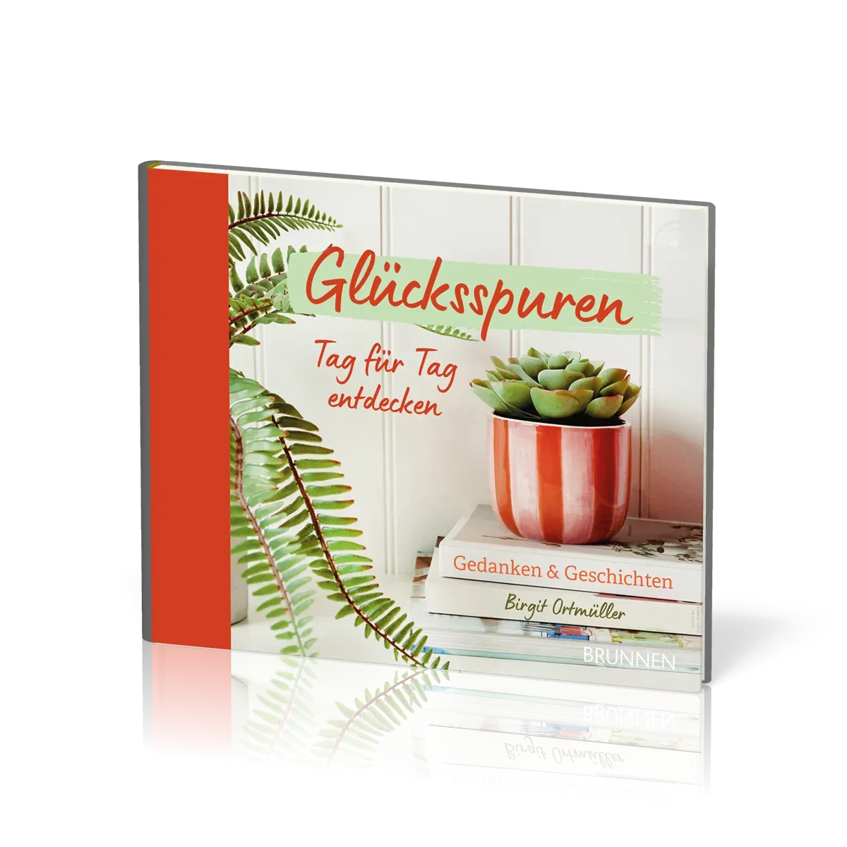 Glücksspuren - Tag für Tag entdecken - Gedanken & Geschichten