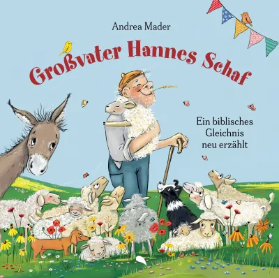 Großvater Hannes Schaf - Ein biblisches Gleichnis neu erzählt (Band 2)
