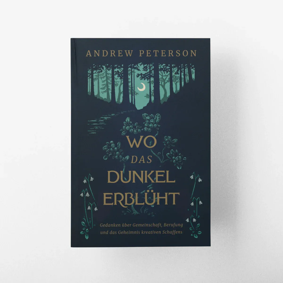 Wo das Dunkel erblüht - Gedanken über Gemeinschaft, Berufung und das Geheimnis kreativen Schaffens