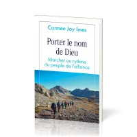 Porter le nom de Dieu - Marcher au rythme du peuple de l’alliance