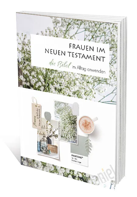 Frauen im Neuen Testament - die Bibel im Alltag anwenden