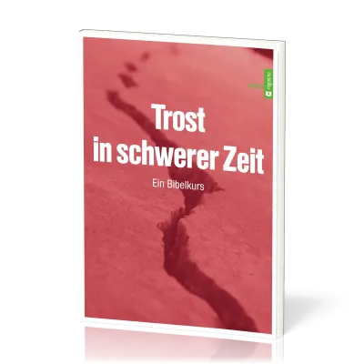 Trost in schwerer Zeit - Ein Bibelkurs