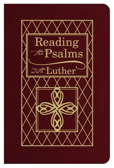Reading the Psalms with Luther - Bonded Leather